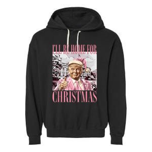 ILl Be Home For Christmas Santa Funny Trump Xmas Pajamas Garment-Dyed Fleece Hoodie