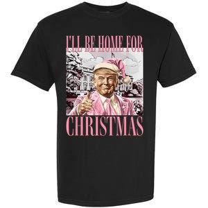 ILl Be Home For Christmas Santa Funny Trump Xmas Pajamas Garment-Dyed Heavyweight T-Shirt