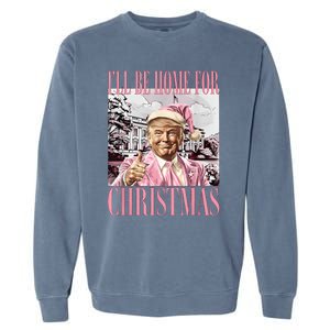 ILl Be Home For Christmas Santa Funny Trump Xmas Pajamas Garment-Dyed Sweatshirt