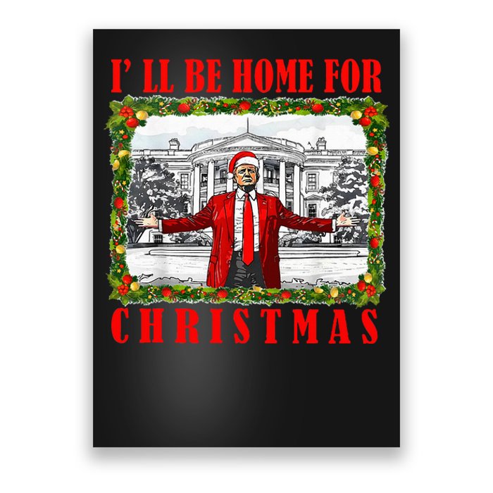 ILl Be Home For Christmas Funny Santa Claus Trump 2024 Poster