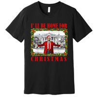 ILl Be Home For Christmas Funny Santa Claus Trump 2024 Premium T-Shirt