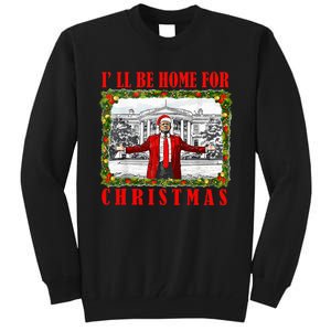 ILl Be Home For Christmas Funny Santa Claus Trump 2024 Tall Sweatshirt