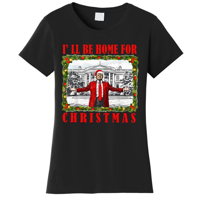 ILl Be Home For Christmas Funny Santa Claus Trump 2024 Women's T-Shirt