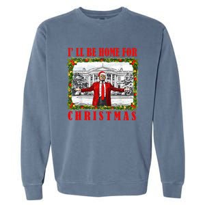 ILl Be Home For Christmas Funny Santa Claus Trump 2024 Garment-Dyed Sweatshirt