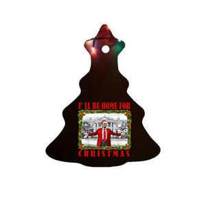 ILl Be Home For Christmas Funny Santa Claus Trump 2024 Ceramic Tree Ornament