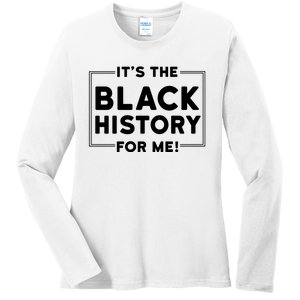 Its Black History For Me Ladies Long Sleeve Shirt