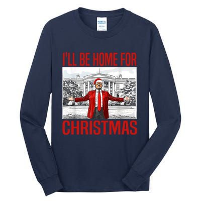 ILl Be Home For Christmas Xmas Trump Pajamas Holiday Santa Tall Long Sleeve T-Shirt