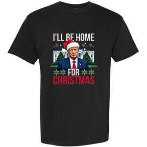 ILl Be Home For Christmas Funny Santa Claus Trump 2024 Garment-Dyed Heavyweight T-Shirt