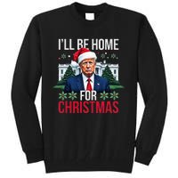 ILl Be Home For Christmas Funny Santa Claus Trump 2024 Tall Sweatshirt