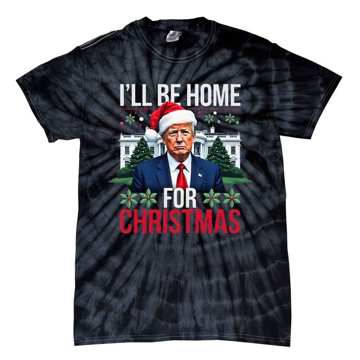 ILl Be Home For Christmas Funny Santa Claus Trump 2024 Tie-Dye T-Shirt