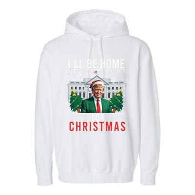 ILl Be Home For Christmas Funny Trump Ugly Xmas Funny Gift Garment-Dyed Fleece Hoodie