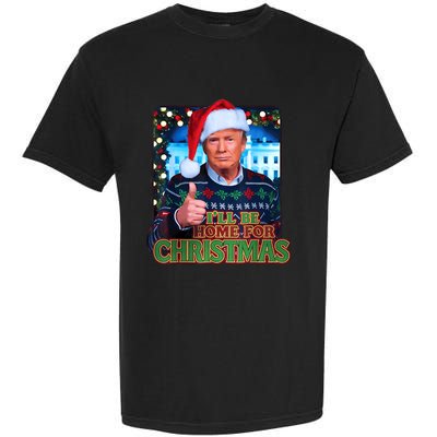 ILl Be Home For Christmas Santa Funny Trump Ugly Sweatshirt Garment-Dyed Heavyweight T-Shirt