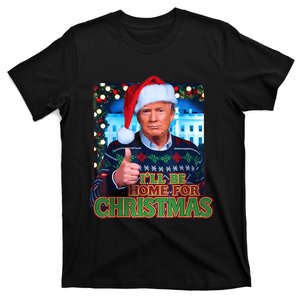 ILl Be Home For Christmas Santa Funny Trump Ugly Sweatshirt T-Shirt