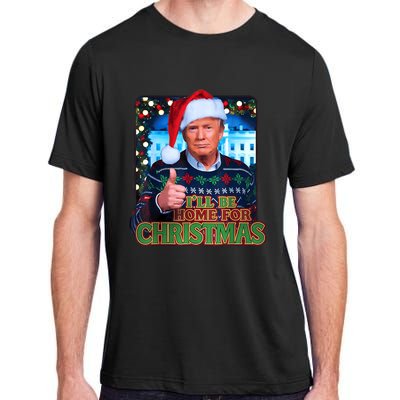 ILl Be Home For Christmas Santa Funny Trump Ugly Sweatshirt Adult ChromaSoft Performance T-Shirt