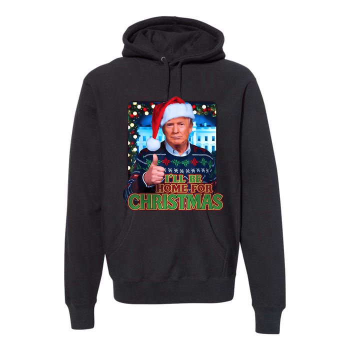 ILl Be Home For Christmas Santa Funny Trump Ugly Sweatshirt Premium Hoodie