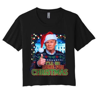 ILl Be Home For Christmas Santa Funny Trump Ugly Sweatshirt Women's Crop Top Tee