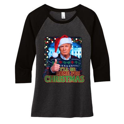 ILl Be Home For Christmas Santa Funny Trump Ugly Sweatshirt Women's Tri-Blend 3/4-Sleeve Raglan Shirt