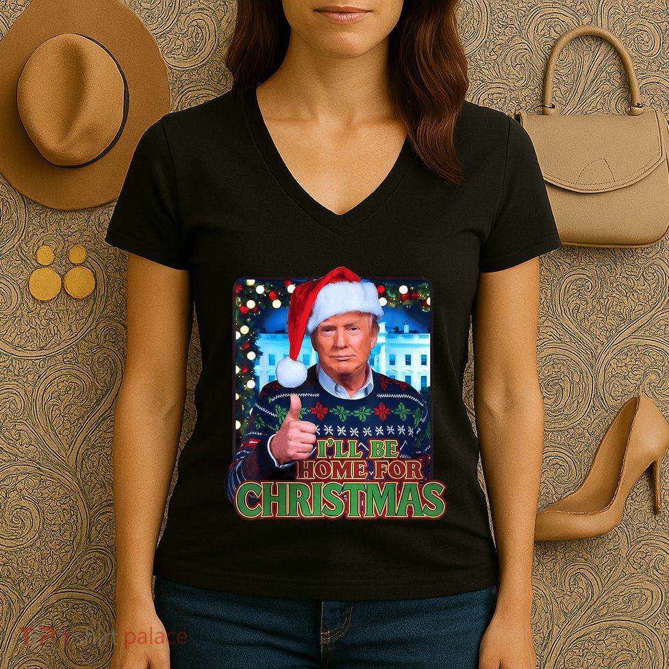 ILl Be Home For Christmas Santa Funny Trump Ugly Sweatshirt Women's V-Neck T-Shirt