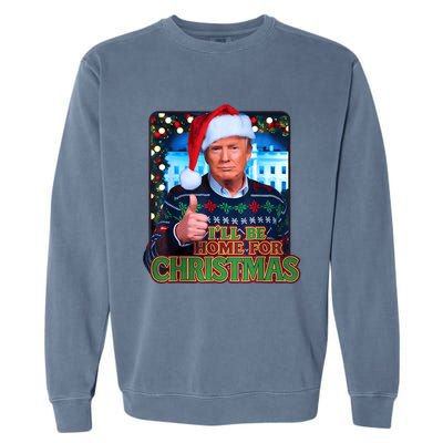 ILl Be Home For Christmas Santa Funny Trump Ugly Sweatshirt Garment-Dyed Sweatshirt