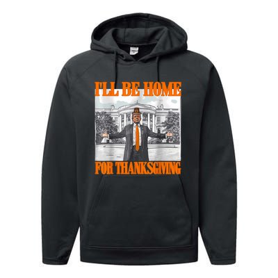 ILl Be Home For Thanksgiving Funny Trump Performance Fleece Hoodie