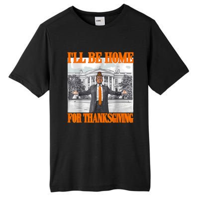 ILl Be Home For Thanksgiving Funny Trump Tall Fusion ChromaSoft Performance T-Shirt