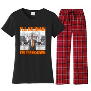 ILl Be Home For Thanksgiving Funny Trump Women's Flannel Pajama Set