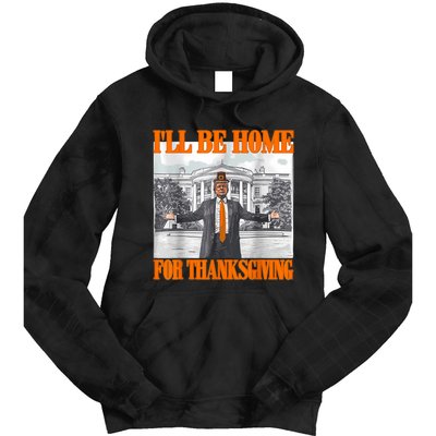 ILl Be Home For Thanksgiving Funny Trump Tie Dye Hoodie