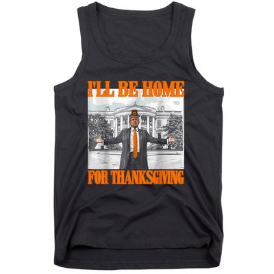 ILl Be Home For Thanksgiving Funny Trump Tank Top