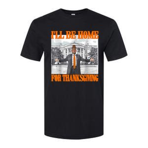 ILl Be Home For Thanksgiving Funny Trump Softstyle CVC T-Shirt