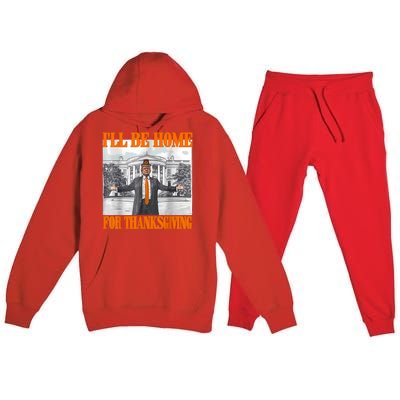 ILl Be Home For Thanksgiving Funny Trump Premium Hooded Sweatsuit Set