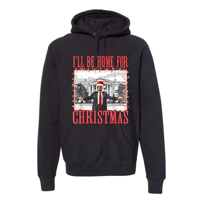 ILl Be Home For Christmas Santa Funny Trump Xmas Pajamas Premium Hoodie