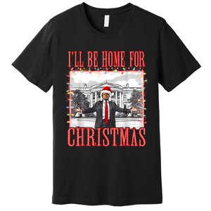 ILl Be Home For Christmas Santa Funny Trump Xmas Pajamas Premium T-Shirt