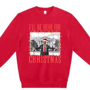 ILl Be Home For Christmas Santa Funny Trump Xmas Pajamas Premium Crewneck Sweatshirt