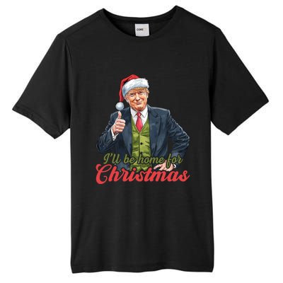 ILl Be Home For Christmas Santa Funny Trump Xmas Pajamas Funny Gift Tall Fusion ChromaSoft Performance T-Shirt