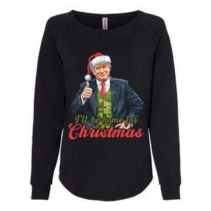 ILl Be Home For Christmas Santa Funny Trump Xmas Pajamas Funny Gift Womens California Wash Sweatshirt