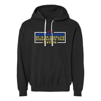 Impeach Biden He Is An Absolute Disgrace To This Nation Garment-Dyed Fleece Hoodie