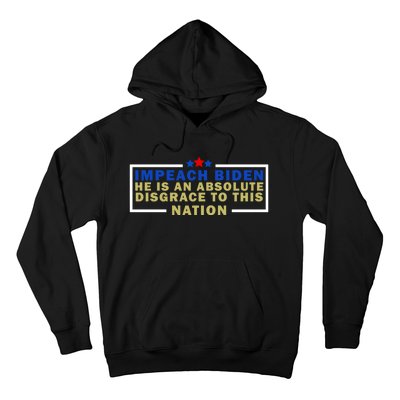 Impeach Biden He Is An Absolute Disgrace To This Nation Hoodie