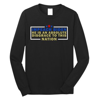 Impeach Biden He Is An Absolute Disgrace To This Nation Long Sleeve Shirt