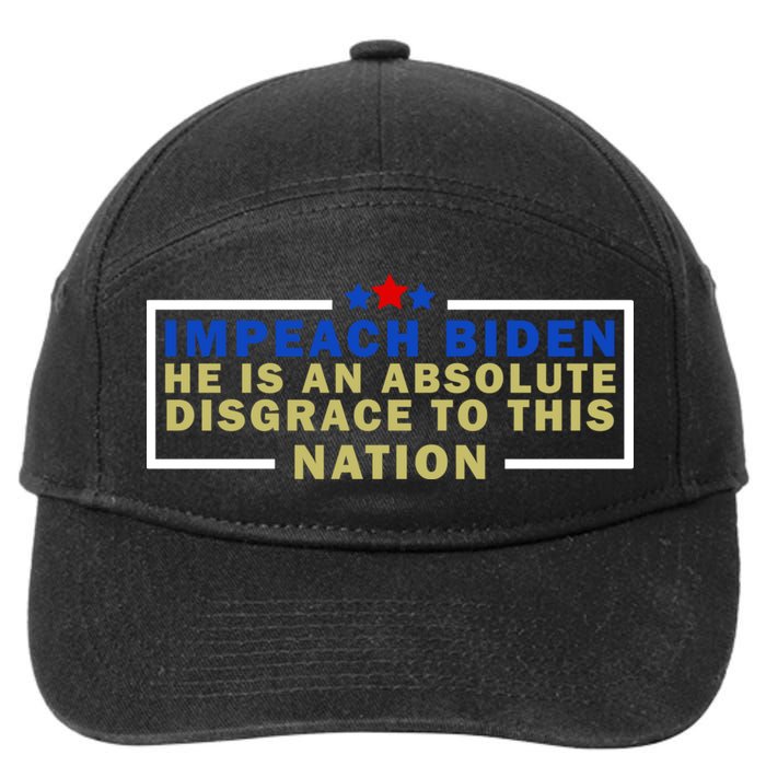 Impeach Biden He Is An Absolute Disgrace To This Nation 7-Panel Snapback Hat