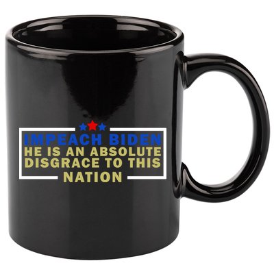 Impeach Biden He Is An Absolute Disgrace To This Nation 11oz C Handle Ceramic Mug