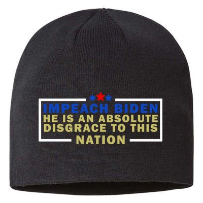 Impeach Biden He Is An Absolute Disgrace To This Nation Sustainable Beanie