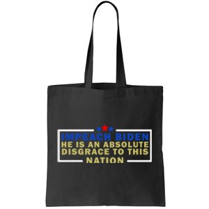 Impeach Biden He Is An Absolute Disgrace To This Nation Tote Bag