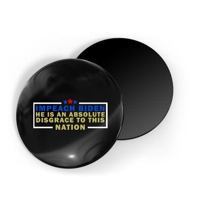 Impeach Biden He Is An Absolute Disgrace To This Nation Magnet