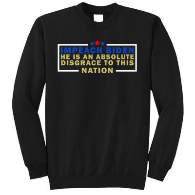 Impeach Biden He Is An Absolute Disgrace To This Nation Tall Sweatshirt