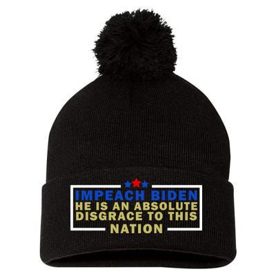 Impeach Biden He Is An Absolute Disgrace To This Nation Pom Pom 12in Knit Beanie