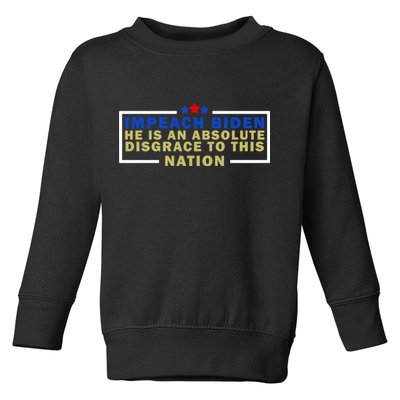 Impeach Biden He Is An Absolute Disgrace To This Nation Toddler Sweatshirt