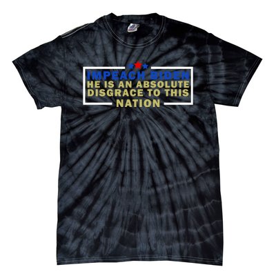 Impeach Biden He Is An Absolute Disgrace To This Nation Tie-Dye T-Shirt