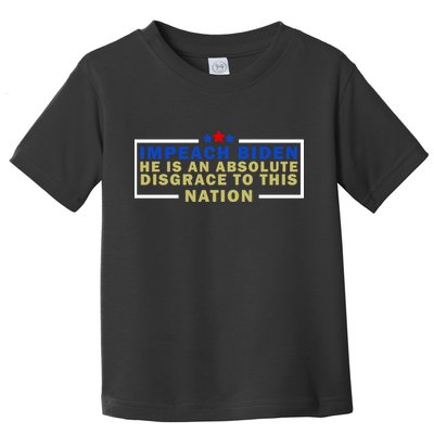 Impeach Biden He Is An Absolute Disgrace To This Nation Toddler T-Shirt