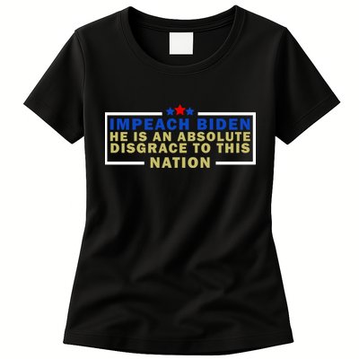 Impeach Biden He Is An Absolute Disgrace To This Nation Womens T-Shirt