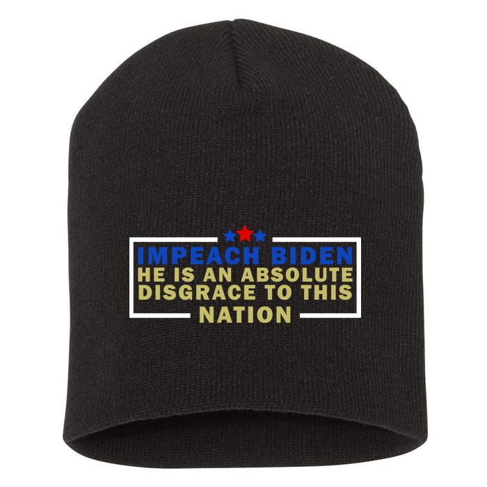 Impeach Biden He Is An Absolute Disgrace To This Nation Short Acrylic Beanie
